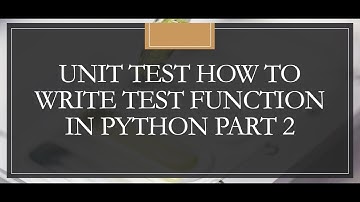 Unit Test Python How to Write Test bench to Test your Code Part 2