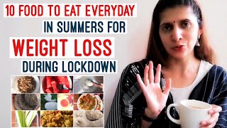 10 Summer Foods to eat Everyday in Lockdown for Weight Loss | Daily Healthy Diet to Stay Fit