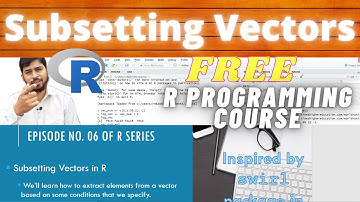 Subsetting Vectors in R |FREE R Course| |Episode No.06|