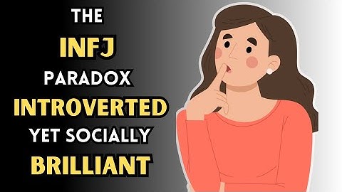 The INFJ Paradox: Introverted, Yet Socially Brilliant