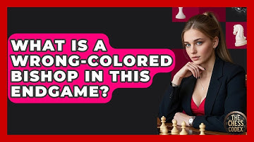 What Is A Wrong-colored Bishop In This Endgame? - The Chess Codex