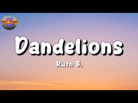 🎵 Ruth B. – Dandelions || Sean Paul, NewJeans, Taylor Swift (Mix Lyrics)