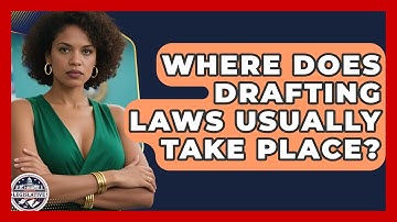 Where Does Drafting Laws Usually Take Place? - Inside the Legislative Branch