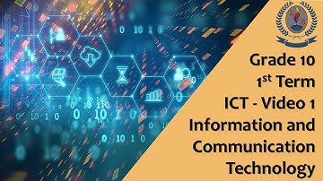 Grade 10 - 1st Term - ICT - Video 1 - Information and Communication Technology