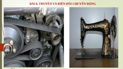 Giáo án PowerPoint Bài 6: Truyền và biến đổi chuyển động | GA điện tử | Công nghệ 8 Chân trời