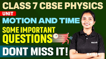 Class 7 CBSE Physics | Unit : Motion And Time - Some Important Questions | Xylem Class 7 CBSE