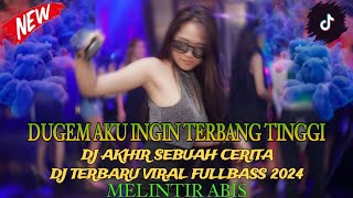 BEST‼️DUGEM MELINTIR NIAN TERBARU 2024 DJ AKHIR SEBUAH CERITA x DJ ELANG FULL BASS -DJ ERIX SNC🚀