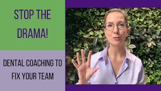 Dental Coaching to Fix Your Team | Stop the Drama Now!