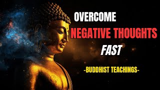 Famous Overcome Negative Thoughts Fast | Buddhist Teachings Wealth