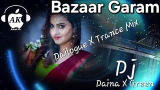 Bazar Garam ||Dailogue X Trance Mix || Dj Green X Dj Daina