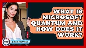 What Is Microsoft Quantum And How Does It Work? - Quantum Tech Explained