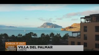 Villa del Palmar at the Islands of Loreto as seen on "Good Morning Arizona"