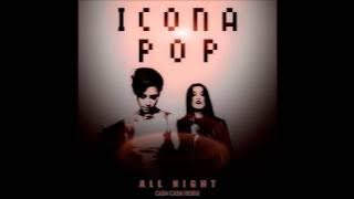 Icona Pop - All night (Cash Cash Remix Radio Edit)