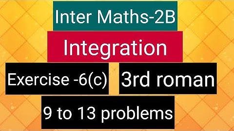 Inter Maths-2B-Integration - exercise -6(c)-3rd roman- 9 to 13 problems