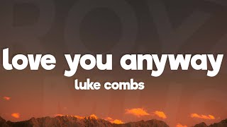 Luke Combs - Love You Anyway (Lyrics)