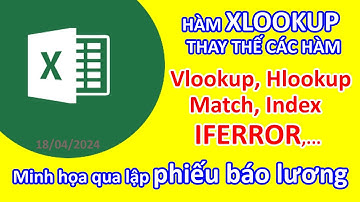 Thay thế hàm vlookup, hlookup, iferror bằng hàm xlookup để lập phiếu lương