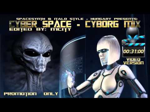 Cyber Space - Cyborg MIX - video version [ Edited By MCITY 2O13 ]