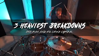 3 Heaviest Breakdowns - One Man and His China Cymbal
