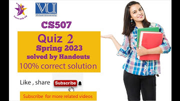 CS507 Quiz 2|CS507 solved quiz| CS507 Quiz 2spring 2023/ solved by handouts/ 100%correct solution