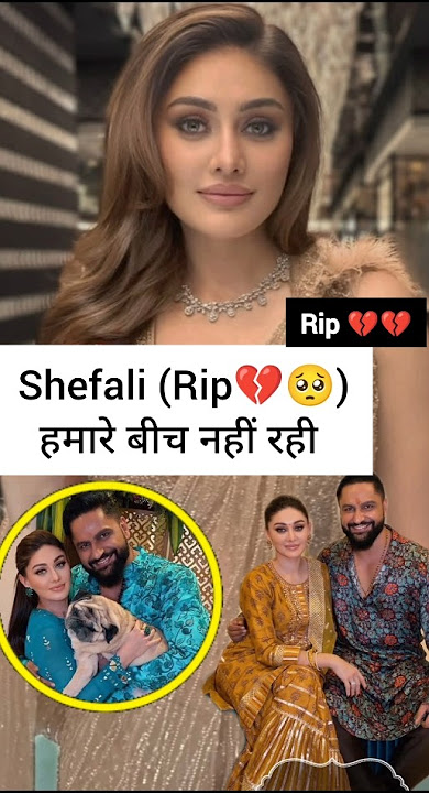 Shefali Jariwala💔 has passed away due to cardiac arrest💔🥺