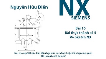 ✔ Bài 16 - Bài thực hành số 5 (Vẽ Sketch NX)