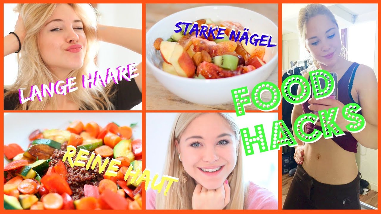 FOOD HACKS- gesundes Essen für REINE HAUT, LANGE HAARE, STARKE NÄGEL ...
