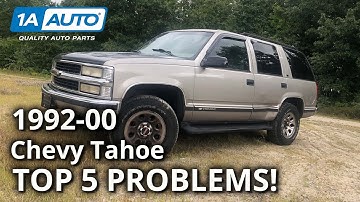 Top 5 Problems Chevy Tahoe SUV 1st Gen 1992-2000