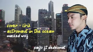 cover   lirik astronaut in the ocean masked wolf dangdut full version ( paijo Ft dedeomat )