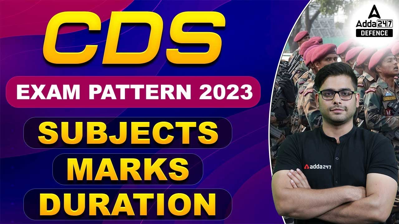 CDS Exam Pattern 2023 Subject In CDS Exam CDS Marks Distribution CDS Exam Pattern 2023 Subject In CDS Exam CDS Marks Distribution