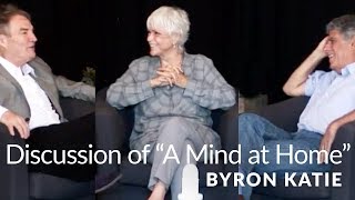 Discussion of &quot;A Mind at Home with Itself&quot; with Byron Katie, Stephen Mitchell and John Tarrant®