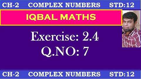 TN Class 12 Maths New Syllabus Exercise 2.4 Q.NO.7 Chapter-2 Complex Numbers கலப்பு எண்கள்