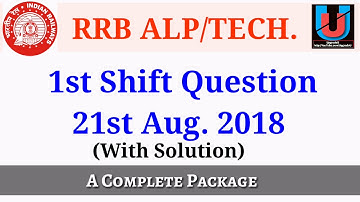 RRB ALP/Tech Shift-1 || 21Aug 2018|| Questions & Overall Analysis|| Complete Package|| UpgradeU