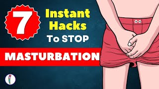 ? How to STOP Masturbation - 7 Instant Hacks (Start Today) | No Fap