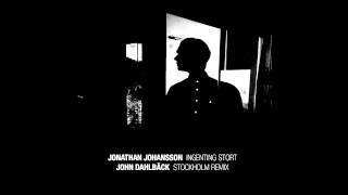 Jonathan Johansson - Stockholm (John Dahlbäck Remix)