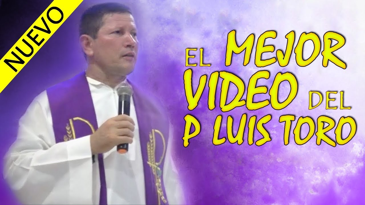 EL MEJOR VIDEO DEL P LUIS TORO - YouTube