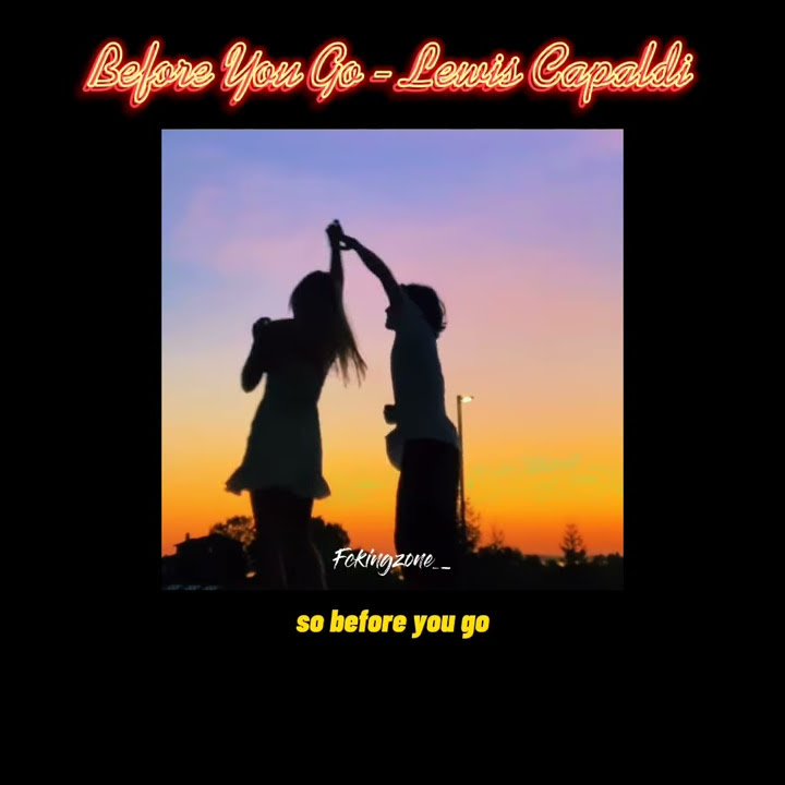 Before you go - Lewis Capaldi (story wa)
