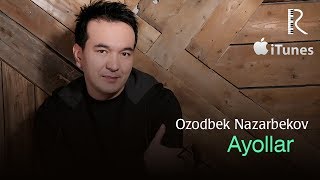 Ozodbek Nazarbekov - Ayollar | Озодбек Назарбеков - Аёллар (music version)