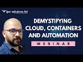 Demystifying cloud containers and automation  webinar replay