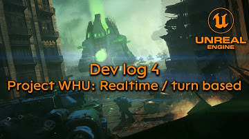 Dev log 4 - Project WHU: Realtime / turn based - Unreal Engine