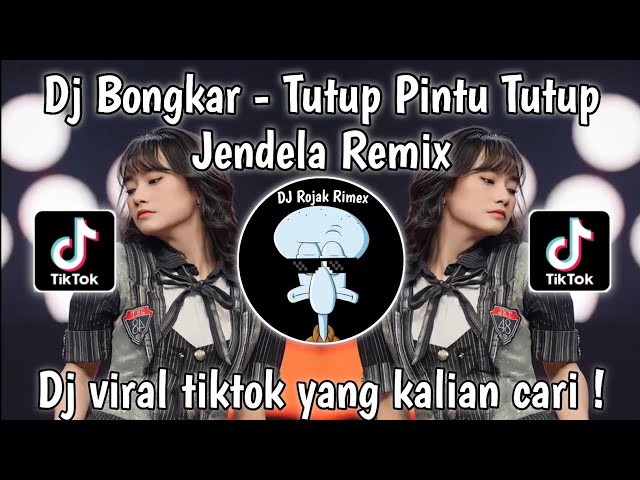 DJ BONGKAR -TUTUP PINTU TUTUP JENDELA RIMEX - DJ VIRAL TIKTOK class=