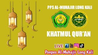 (live) KHATMUL QUR'AN di Ponpes Al-Muhajir Long Kali, Kamis,27 Maret 2025