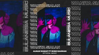 Ikino Rahman- WANITA SIALAN Ft Alman Warat (Official Music)