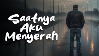Saatnya Aku Menyerah  Ketika Cinta Harus Berhenti Diperjuangkan  Suarakala Studio