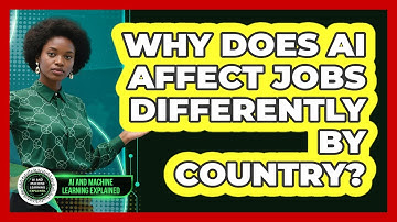 Why Does AI Affect Jobs Differently By Country? - AI and Machine Learning Explained