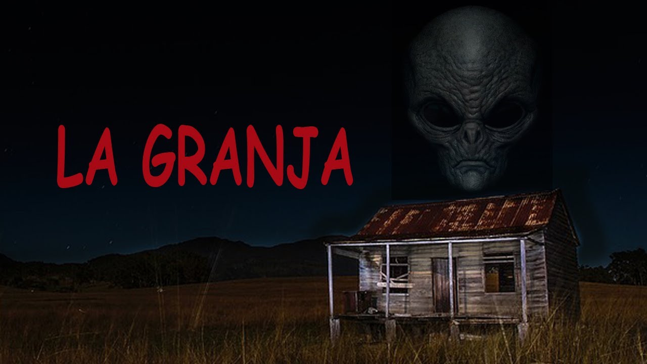 La Granja Experiencias Con Extraterrestres Historia De Terror Real YouTube La Granja Experiencias Con Extraterrestres Historia De Terror Real YouTube