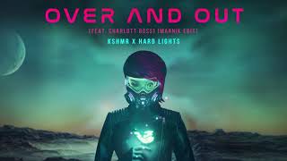 KSHMR x Hard Lights - Over and Out (Feat. Charlott Boss) [Marnik Edit]