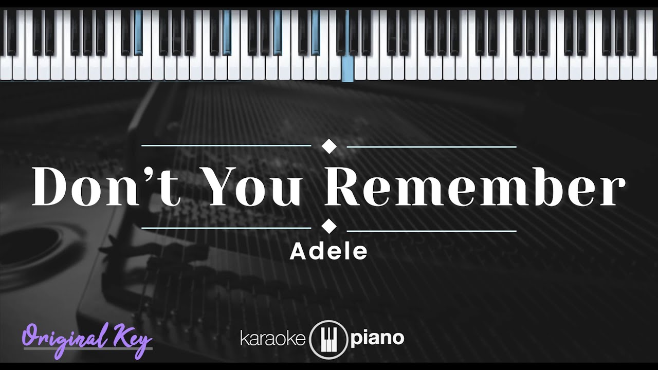 Don't You Remember - Adele (KARAOKE PIANO - ORIGINAL KEY) Don't You Remember - Adele (KARAOKE PIANO - ORIGINAL KEY)