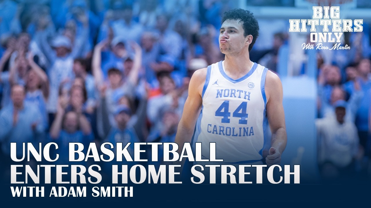 Video: Big Hitters Podcast - UNC Basketball Enters Home Stretch