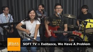 SOFT TV :: Eustance, We Have A Problem [Singapore Music] screenshot 2