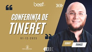 Sunny Trancă | Conferința de tineret | 01-12-2023 | BEST 2023